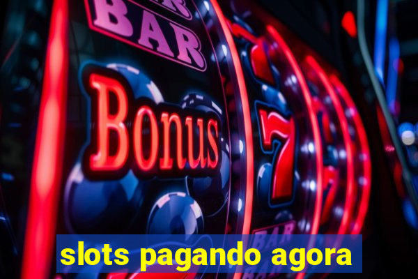 slots pagando agora